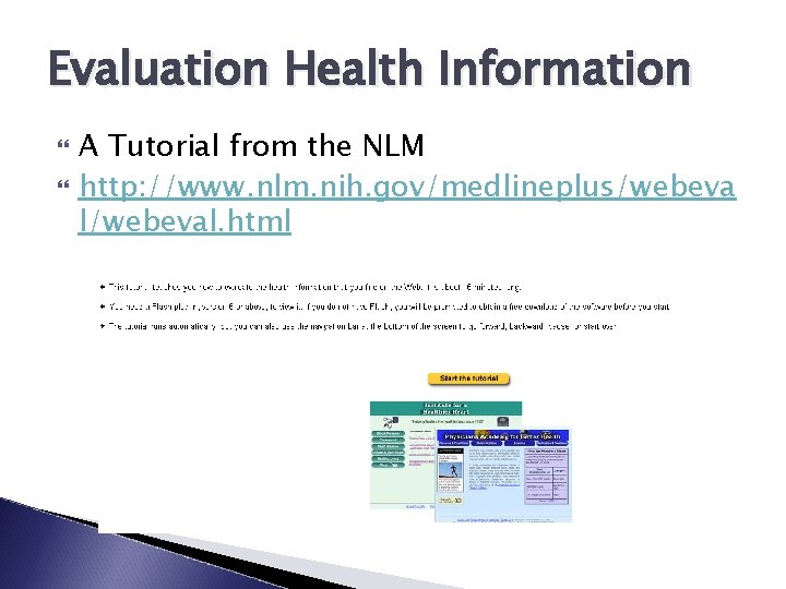 Evaluation Health Information A Tutorial from the NLM http: //www. nlm. nih. gov/medlineplus/webeva l/webeval.