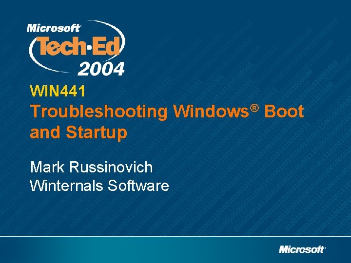 WIN 441 Troubleshooting Windows® Boot and Startup Mark Russinovich Winternals Software 