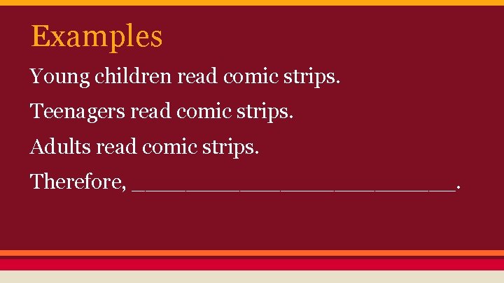 Examples Young children read comic strips. Teenagers read comic strips. Adults read comic strips.