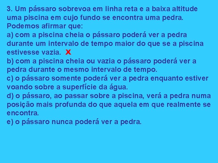 3. Um pássaro sobrevoa em linha reta e a baixa altitude uma piscina em