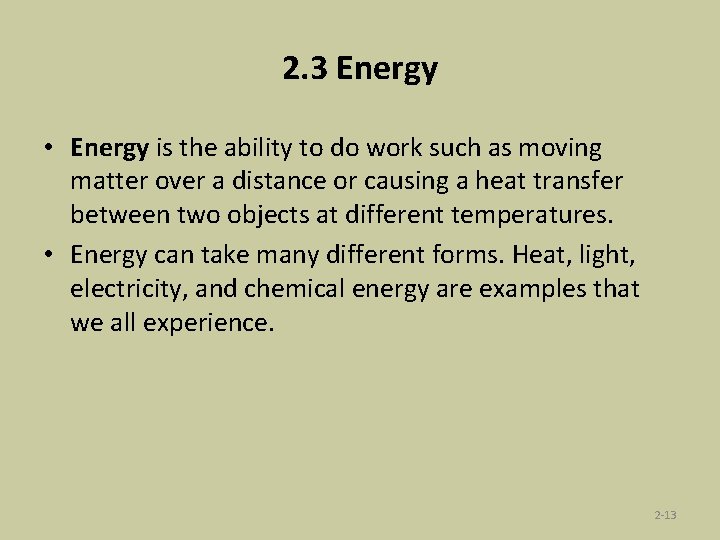 2. 3 Energy • Energy is the ability to do work such as moving