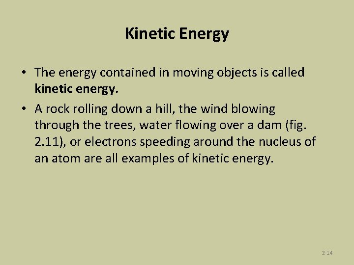 Kinetic Energy • The energy contained in moving objects is called kinetic energy. •