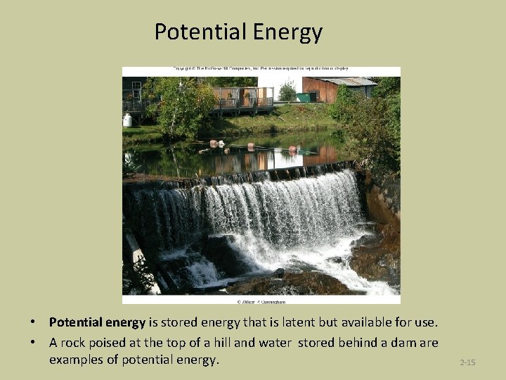 Potential Energy • Potential energy is stored energy that is latent but available for