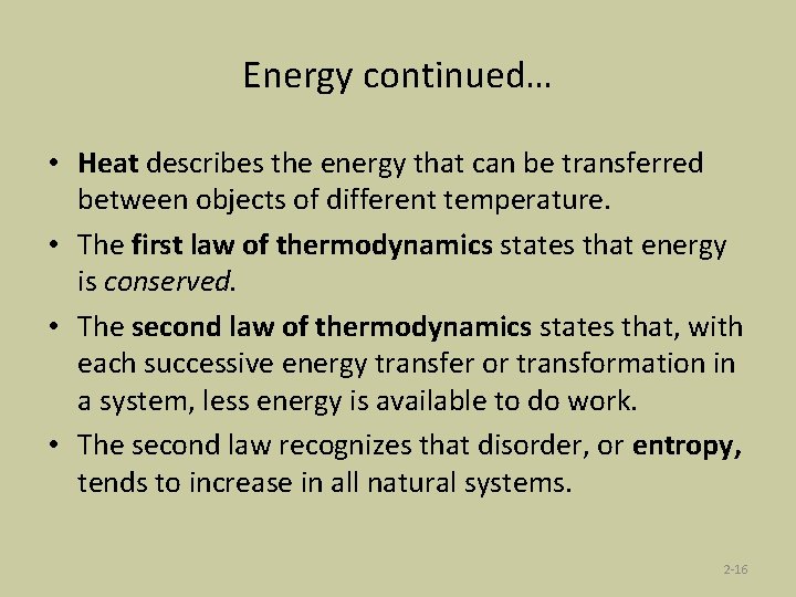 Energy continued… • Heat describes the energy that can be transferred between objects of