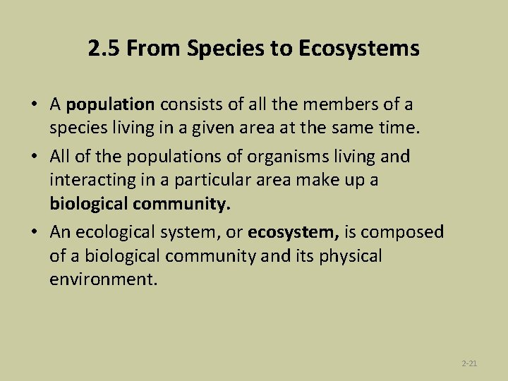 2. 5 From Species to Ecosystems • A population consists of all the members