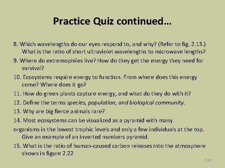 Practice Quiz continued… 8. Which wavelengths do our eyes respond to, and why? (Refer