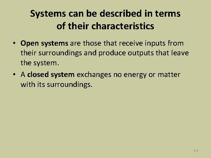 Systems can be described in terms of their characteristics • Open systems are those