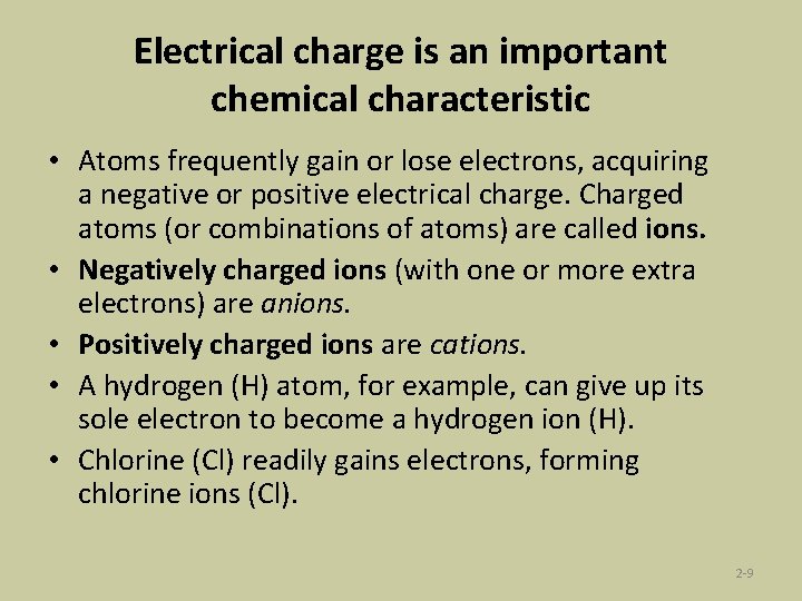 Electrical charge is an important chemical characteristic • Atoms frequently gain or lose electrons,