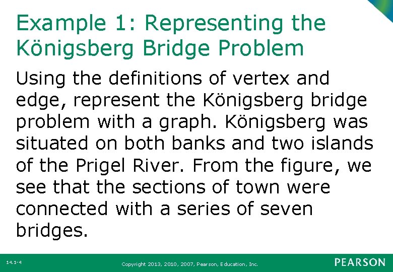 Example 1: Representing the Königsberg Bridge Problem Using the definitions of vertex and edge,