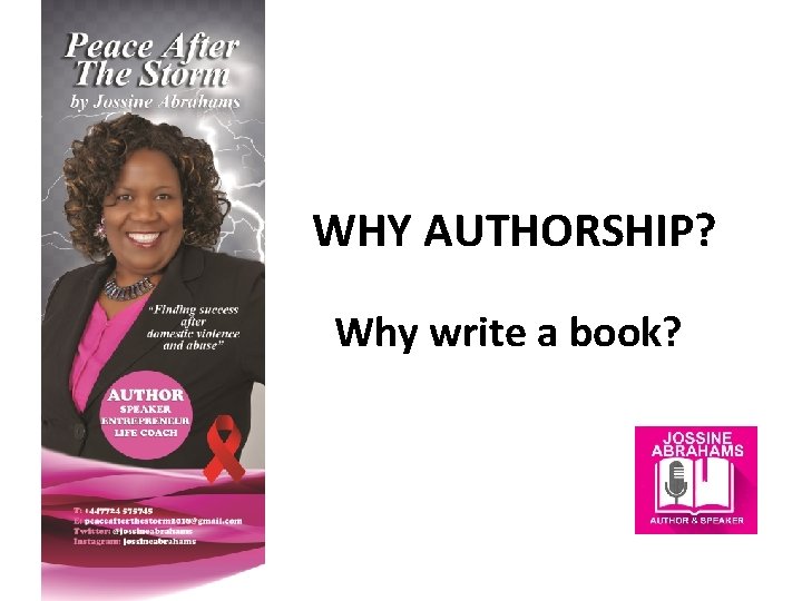 WHY AUTHORSHIP? Why write a book? 
