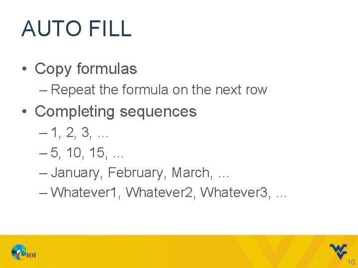 AUTO FILL • Copy formulas – Repeat the formula on the next row •