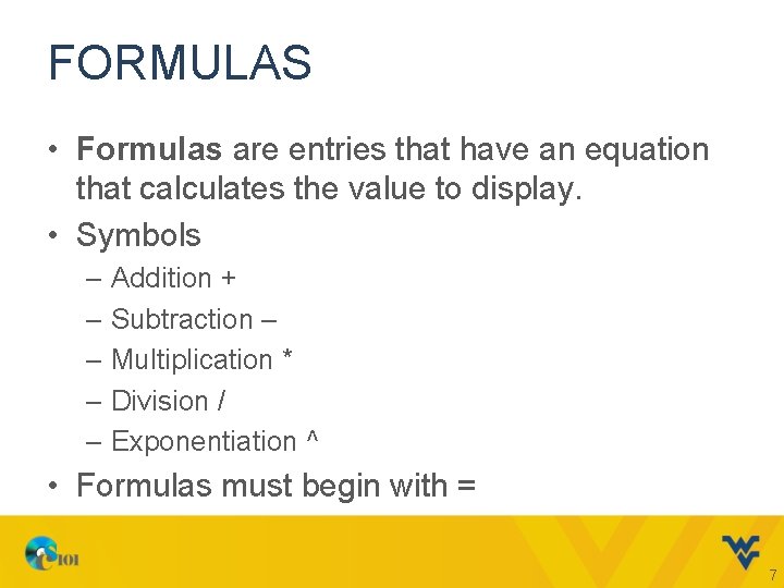 FORMULAS • Formulas are entries that have an equation that calculates the value to