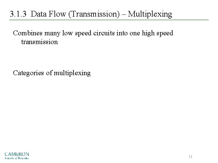 3. 1. 3 Data Flow (Transmission) – Multiplexing Combines many low speed circuits into