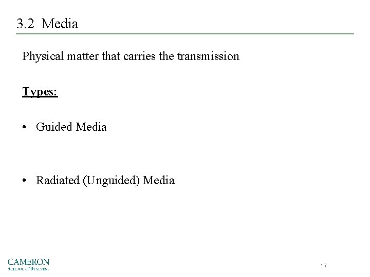 3. 2 Media Physical matter that carries the transmission Types: • Guided Media •