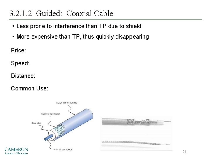 3. 2. 1. 2 Guided: Coaxial Cable • Less prone to interference than TP