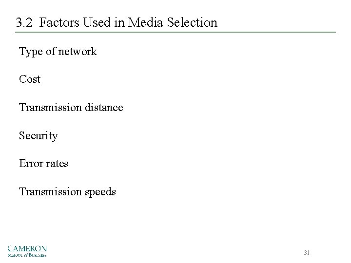 3. 2 Factors Used in Media Selection Type of network Cost Transmission distance Security
