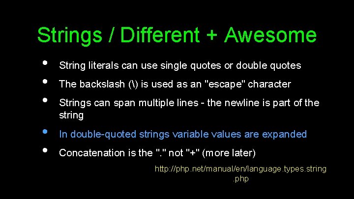 Strings / Different + Awesome • • • String literals can use single quotes