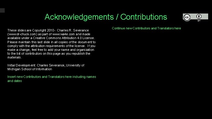 Acknowledgements / Contributions These slides are Copyright 2010 - Charles R. Severance (www. dr-chuck.