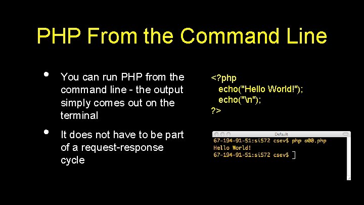 PHP From the Command Line • • You can run PHP from the command