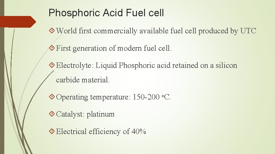 Phosphoric Acid Fuel cell World first commercially available fuel cell produced by UTC First