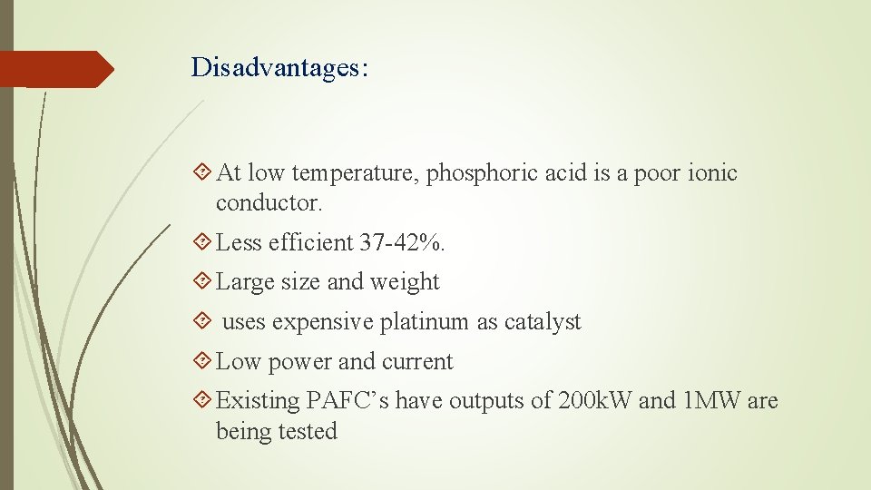 Disadvantages: At low temperature, phosphoric acid is a poor ionic conductor. Less efficient 37