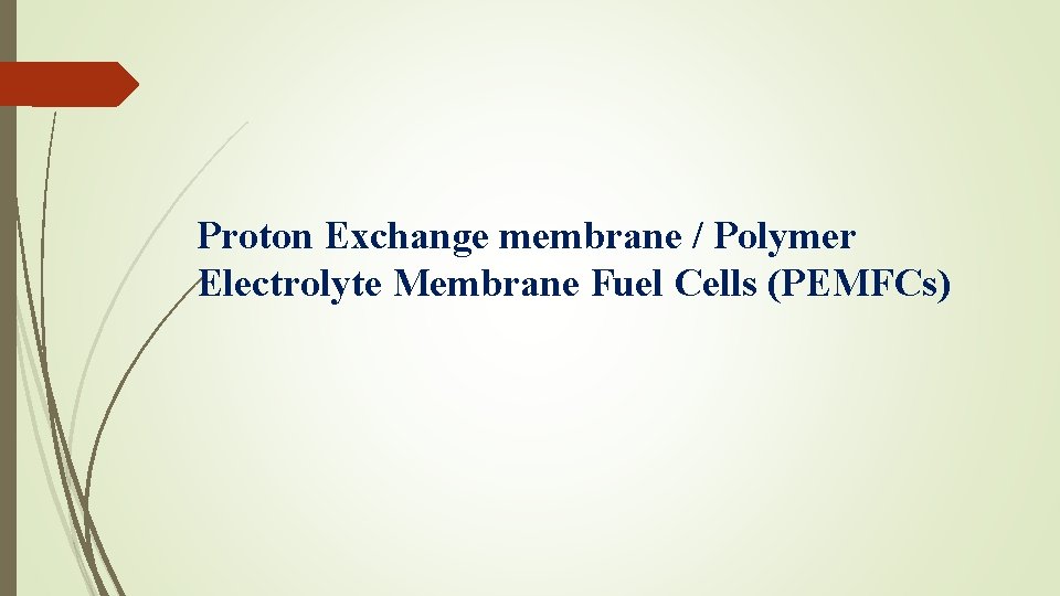 Proton Exchange membrane / Polymer Electrolyte Membrane Fuel Cells (PEMFCs) 