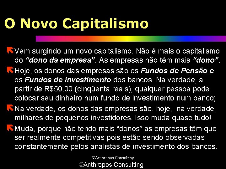 O Novo Capitalismo ëVem surgindo um novo capitalismo. Não é mais o capitalismo do