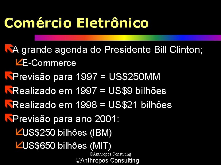 Comércio Eletrônico ëA grande agenda do Presidente Bill Clinton; åE-Commerce ëPrevisão para 1997 =