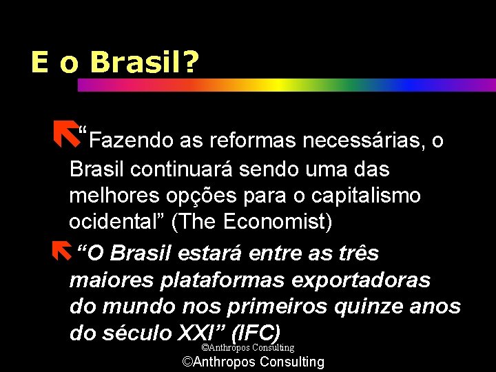 E o Brasil? ë“Fazendo as reformas necessárias, o Brasil continuará sendo uma das melhores