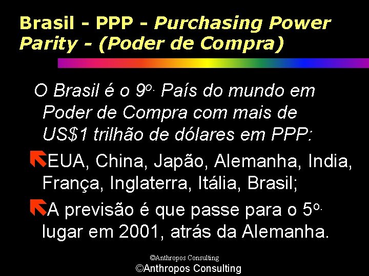 Brasil - PPP - Purchasing Power Parity - (Poder de Compra) O Brasil é