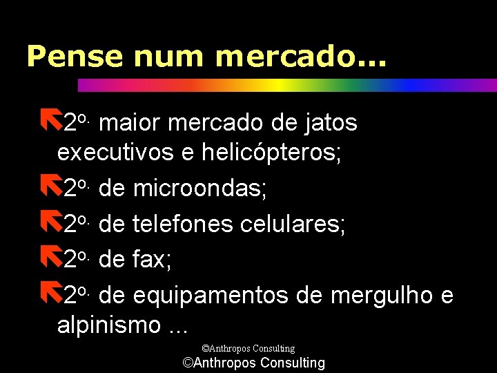 Pense num mercado. . . ë 2 o. maior mercado de jatos executivos e