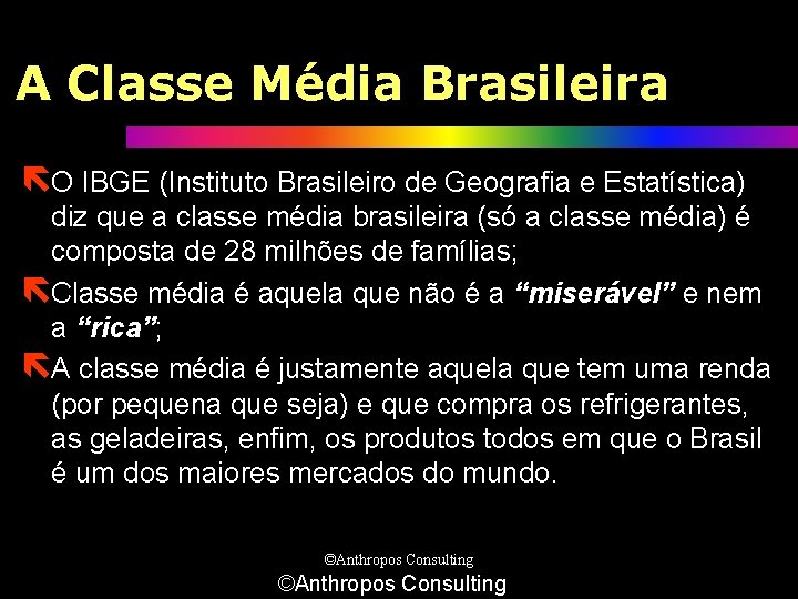 A Classe Média Brasileira ëO IBGE (Instituto Brasileiro de Geografia e Estatística) diz que