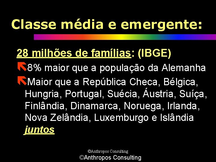 Classe média e emergente: 28 milhões de famílias: (IBGE) ë 8% maior que a