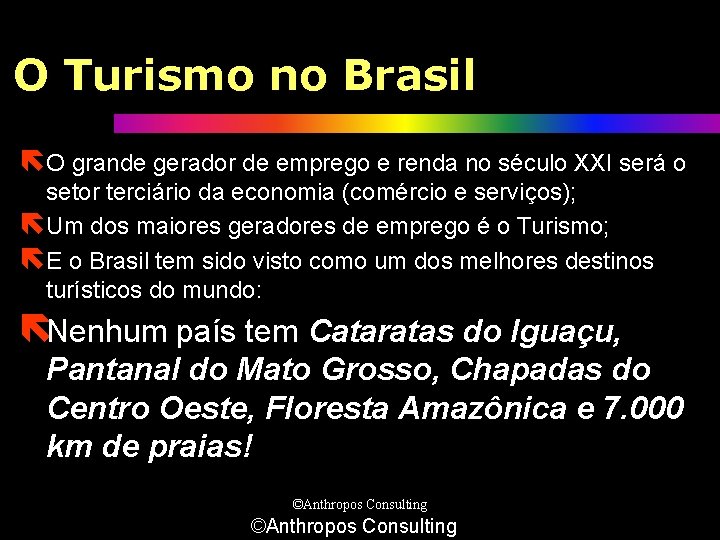 O Turismo no Brasil ëO grande gerador de emprego e renda no século XXI