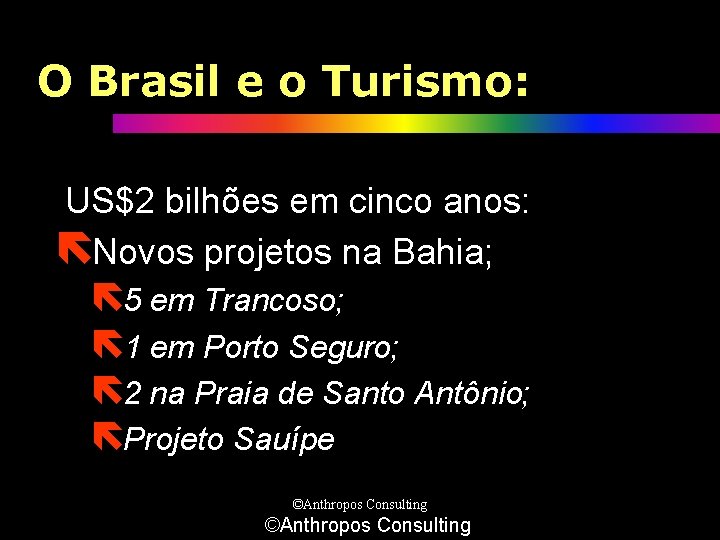 O Brasil e o Turismo: US$2 bilhões em cinco anos: ëNovos projetos na Bahia;
