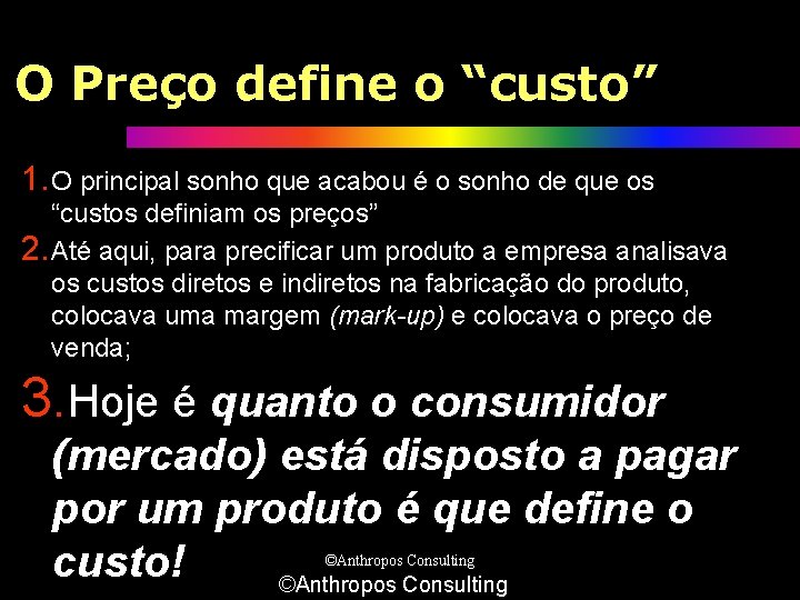 O Preço define o “custo” 1. O principal sonho que acabou é o sonho