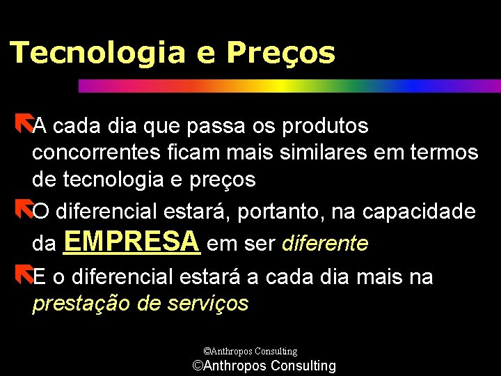 Tecnologia e Preços ëA cada dia que passa os produtos concorrentes ficam mais similares