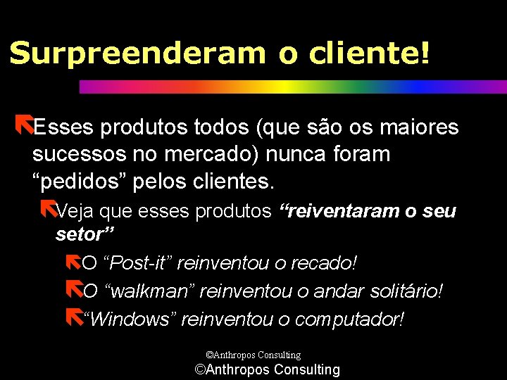 Surpreenderam o cliente! ëEsses produtos todos (que são os maiores sucessos no mercado) nunca