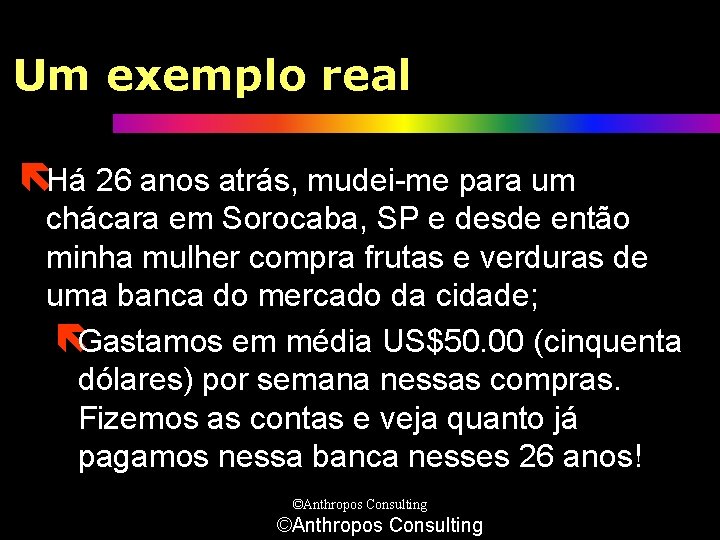 Um exemplo real ëHá 26 anos atrás, mudei-me para um chácara em Sorocaba, SP