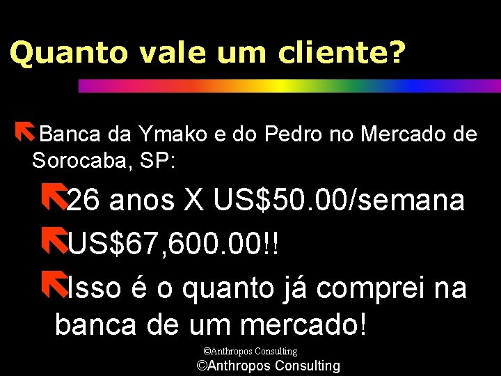 Quanto vale um cliente? ëBanca da Ymako e do Pedro no Mercado de Sorocaba,