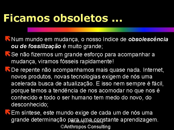 Ficamos obsoletos. . . ëNum mundo em mudança, o nosso índice de obsolescência ou