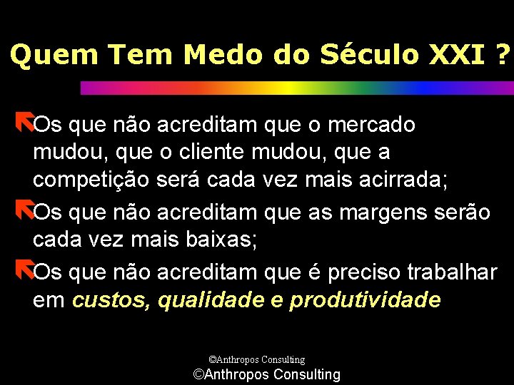 Quem Tem Medo do Século XXI ? ëOs que não acreditam que o mercado