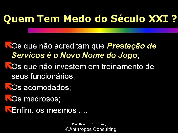 Quem Tem Medo do Século XXI ? ëOs que não acreditam que Prestação de