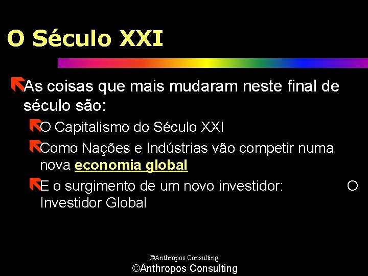 O Século XXI ëAs coisas que mais mudaram neste final de século são: ëO