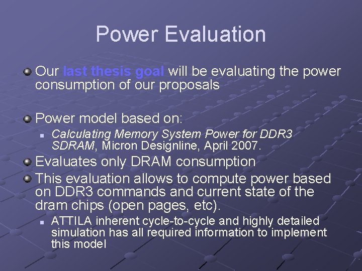 Power Evaluation Our last thesis goal will be evaluating the power consumption of our