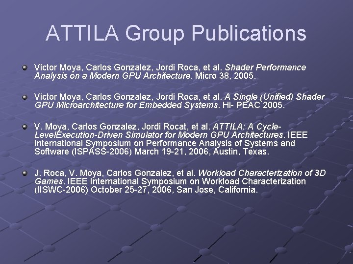 ATTILA Group Publications Victor Moya, Carlos Gonzalez, Jordi Roca, et al. Shader Performance Analysis