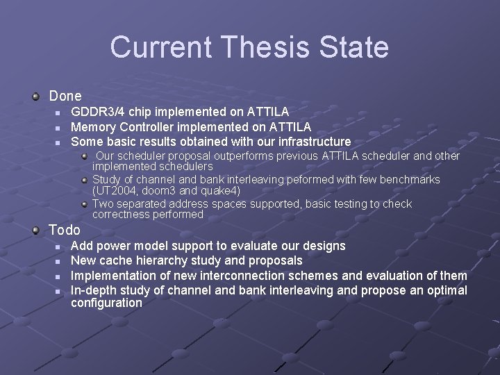 Current Thesis State Done n n n GDDR 3/4 chip implemented on ATTILA Memory