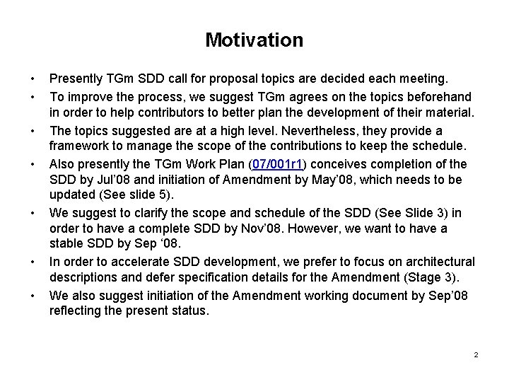 Motivation • • Presently TGm SDD call for proposal topics are decided each meeting.