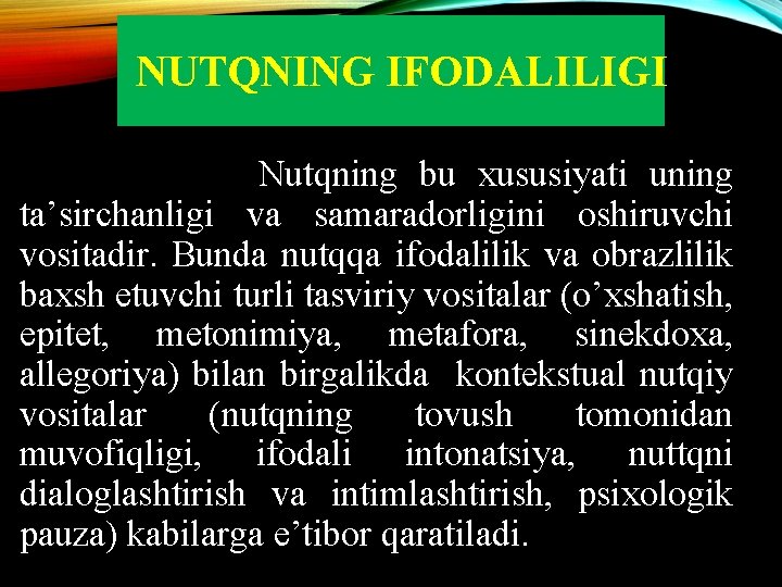 NUTQNING IFODALILIGI Nutqning bu xususiyati uning ta’sirchanligi va samaradorligini oshiruvchi vositadir. Bunda nutqqa ifodalilik NUTQNING IFODALILIGI Nutqning bu xususiyati uning ta’sirchanligi va samaradorligini oshiruvchi vositadir. Bunda nutqqa ifodalilik