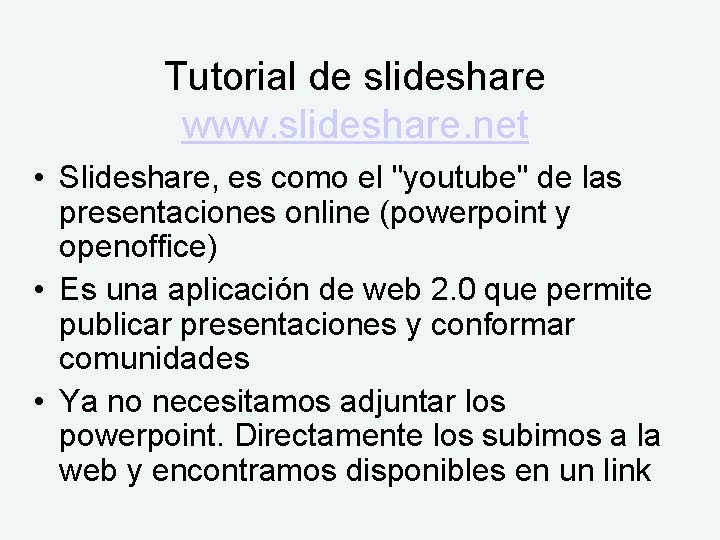 Tutorial de slideshare www. slideshare. net • Slideshare, es como el "youtube" de las